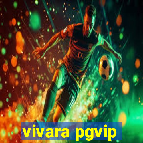 vivara pgvip